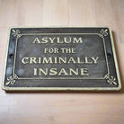 Asylum For The Criminally Insane Cast Iron Plaque - Jones Peak